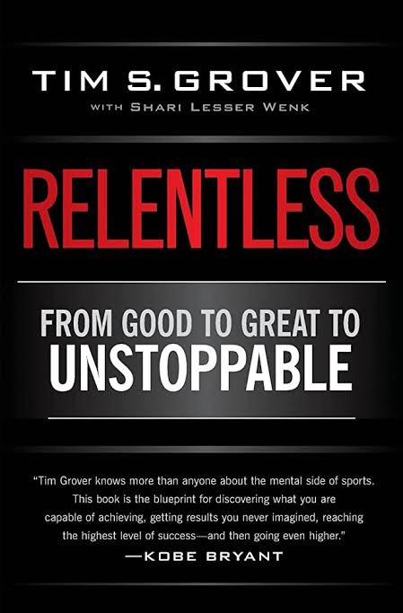 Relentless – From Good to Great to Unstoppable: Les clés pour passer de Bon à Exceptionnel 